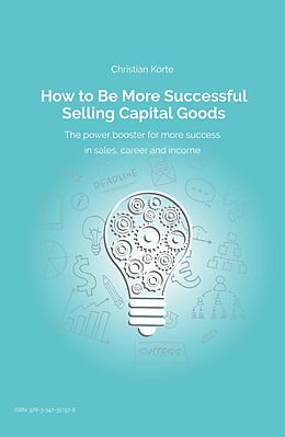 eBook (epub) How to Be More Successful Selling Capital Goods de Christian Korte, Dirk Kreuter, Yan-Tobias Ramb