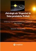 E-Book (epub) Astrologie als Wegweiser in Deine persönliche Freiheit von Sabine M. I. Henning-Helbig