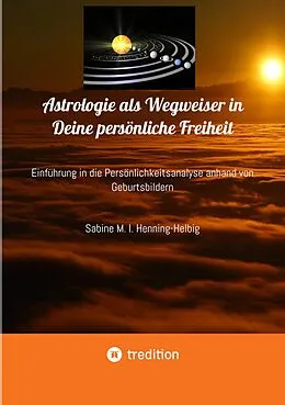 E-Book (epub) Astrologie als Wegweiser in Deine persönliche Freiheit von Sabine M. I. Henning-Helbig