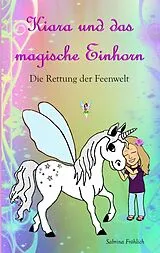 Kartonierter Einband Kiara und das magische Einhorn von Sabrina Fröhlich