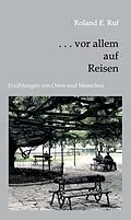 E-Book (epub) . . . vor allem auf Reisen von Roland E. Ruf