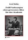 E-Book (epub) Zwölf Vorlesungen eines gewesenen Affen für eine Akademie von Gerd Mielke