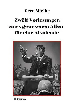 E-Book (epub) Zwölf Vorlesungen eines gewesenen Affen für eine Akademie von Gerd Mielke