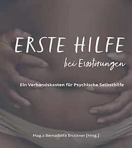 E-Book (epub) Erste Hilfe bei Essstörungen von Bernadette Bruckner, Harry Merl, Nicole C. Ayers