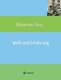Kartonierter Einband Welt und Erfahrung von Alexander Gass