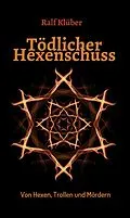 E-Book (epub) Tödlicher Hexenschuss von Ralf Klüber