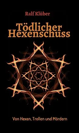 E-Book (epub) Tödlicher Hexenschuss von Ralf Klüber