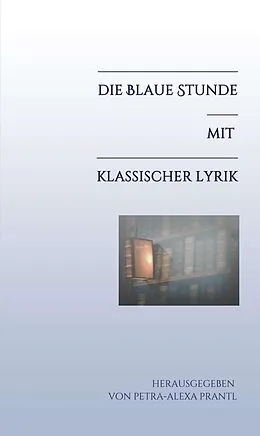 E-Book (epub) Die blaue Stunde mit klassischer Lyrik von Petra-Alexa Prantl