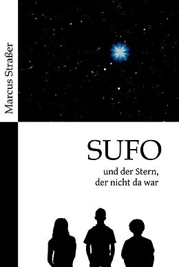 E-Book (epub) SUFO - und der Stern, der nicht da war von Marcus Straßer