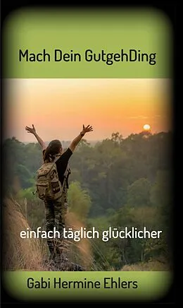 E-Book (epub) Mach Dein GUTGEHDING von Gabi Hermine Ehlers