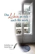 E-Book (epub) Das Leben an sich auch für mich von Detlef Baer