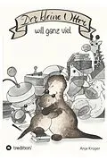 E-Book (epub) Der kleine Otter will ganz viel von Anja Krüger