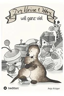 E-Book (epub) Der kleine Otter will ganz viel von Anja Krüger