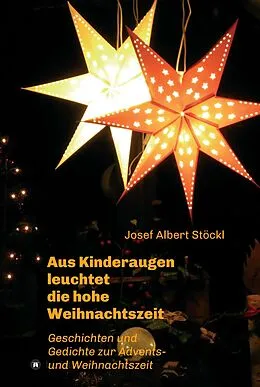 E-Book (epub) .....aus Kinderaugen leuchtet die hohe Weihnachtszeit von Josef Albert Stöckl