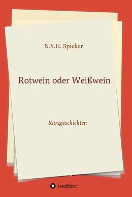 E-Book (epub) Rotwein oder Weißwein von N. S. H. Spieker