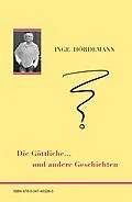 E-Book (epub) Die Göttliche ... und andere Geschichten von Inge Hördemann