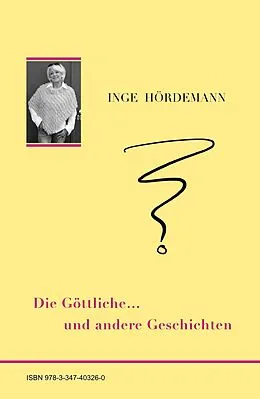 E-Book (epub) Die Göttliche ... und andere Geschichten von Inge Hördemann
