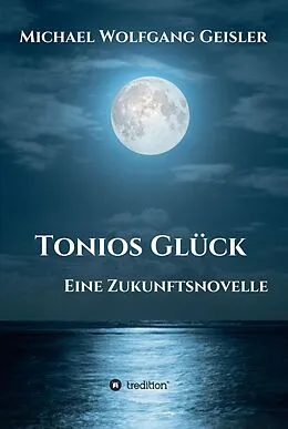 E-Book (epub) Tonios Glück von Michael Wolfgang Geisler