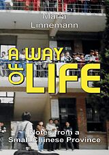 E-Book (epub) A WAY OF LIFE - Notes from a Small Chinese Province von Maria Linnemann