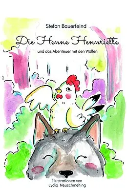 E-Book (epub) Die Henne Hennriette und das Abenteuer mit den Wölfen von Stefan Bauerfeind
