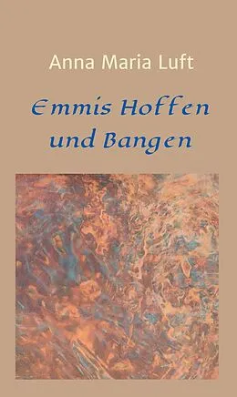 E-Book (epub) Emmis Hoffen und Bangen von Anna Maria Luft