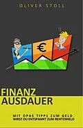 E-Book (epub) Finanzausdauer - Spielerisch mit Hilfe von Bildern und Zitaten verstehen, wie einfach das Thema Geldanlage doch eigentlich ist von Oliver Stoll