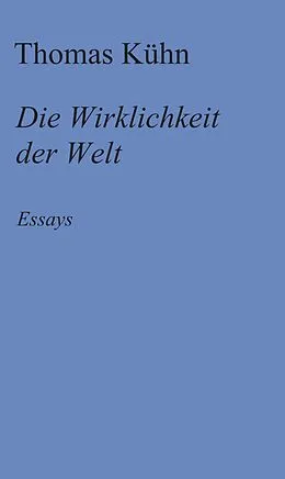 E-Book (epub) Die Wirklichkeit der Welt von Thomas Kühn
