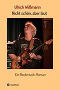 E-Book (epub) Nicht schön, aber laut von Ulrich Wißmann