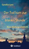 E-Book (epub) Der Tod kam zur blauen Stunde von Cynthia Lotz