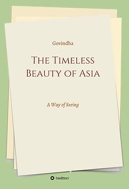 Fester Einband The Timeless Beauty of Asia von Govindha