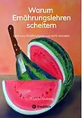 E-Book (epub) Warum Ernährungslehren scheitern von Tristan Nolting