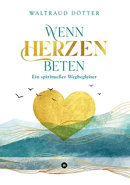 E-Book (epub) Wenn Herzen beten von Waltraud Dötter