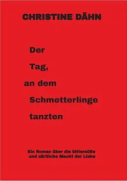 E-Book (epub) Der Tag, an dem Schmetterlinge tanzten von Christine Dähn