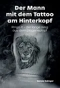 E-Book (epub) Der Mann mit dem Tattoo am Hinterkopf von Gerald Edinger, Ringo P.