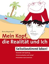 E-Book (epub) Mein Kopf, die Realität und Ich - Kommunikation und wahrer Kontakt statt Angst und Spaltung von Rima Meyendorf