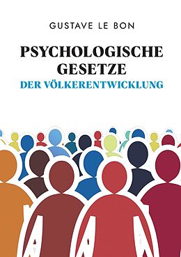 Kartonierter Einband Psychologische Gesetze der Völkerentwicklung von Gustave Le Bon