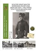 E-Book (epub) Schütze Ernst Walter Dorschan erlebt und überlebt den 1. Weltkrieg 1914-1918 in Belgien und Frankreich, eine vollständig erhaltene Sammlung von Briefen, Feldpost und Berichte über den Ersten Weltkrieg von Rainer Werner