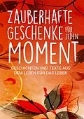 E-Book (epub) Zauberhafte Geschenke für jeden Moment von Silvia Heimburger, Saskia Savita Schulte, Claudia Sattler