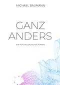 E-Book (epub) Ganz anders - Ein psychologischer Roman von Michael Baumann