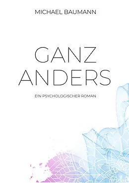 E-Book (epub) Ganz anders - Ein psychologischer Roman von Michael Baumann