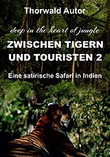 Kartonierter Einband Zwischen Tigern und Touristen II von Thorwald Autor