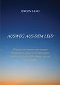 E-Book (epub) Ausweg aus dem Leid von Jürgen Lang
