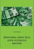 E-Book (epub) Manchmal kann Geld auch glücklich machen von Karl Pollmann