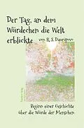 E-Book (epub) Der Tag, an dem Würdechen die Welt erblickte von R. S. Dauripovo