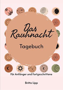 E-Book (epub) Das Rauhnacht Tagebuch - ein Spiritueller Begleiter durch die magischen Nächte. von Britta Lipp