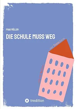 E-Book (epub) Die Schule muss weg von Frau Müller