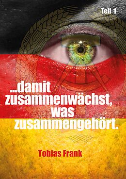 E-Book (epub) ... damit zusammenwächst, was zusammengehört. von Tobias Frank