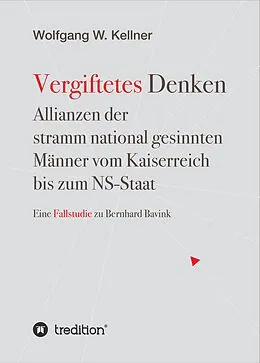 E-Book (epub) Vergiftetes Denken - Vom Kaiserreich bis zum NS-Staat - Geschichte von Antisemitismus Rassenideologie Eugenik von Wolfgang W. Kellner
