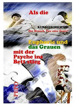 E-Book (epub) Als die Euphorie und das Grauen mit der Psyche ins Bett stieg von PEPO (Peter) Haller