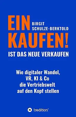E-Book (epub) EINKAUFEN IST DAS NEUE VERKAUFEN! von Birgit Schulze-Berktold
